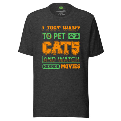 I Just Want to Pet Cats & Watch Horror Movies tee