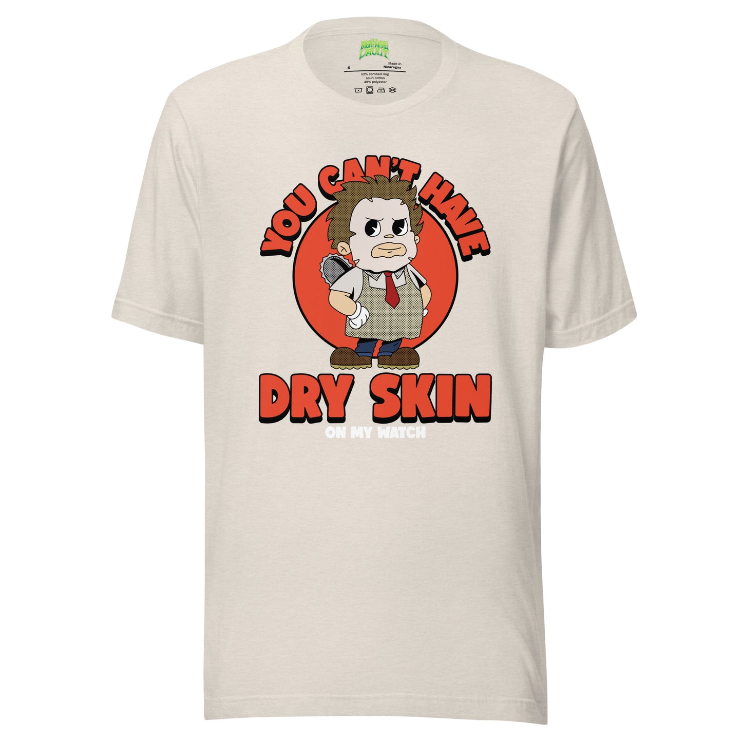 You Can't Have Dry Skin on My Watch tee